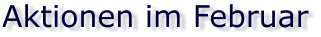 Aktionen im Februar